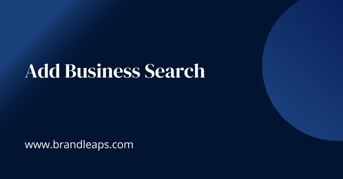 How to Add Your Business to Google Search: A Step-by-Step Tutorial